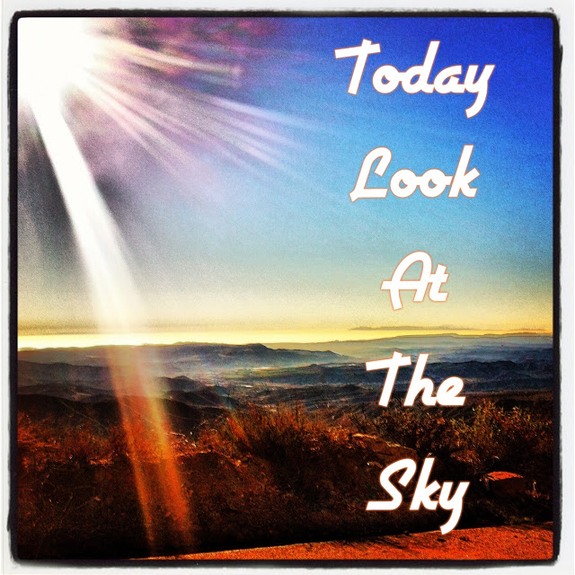 Today look at the sky.